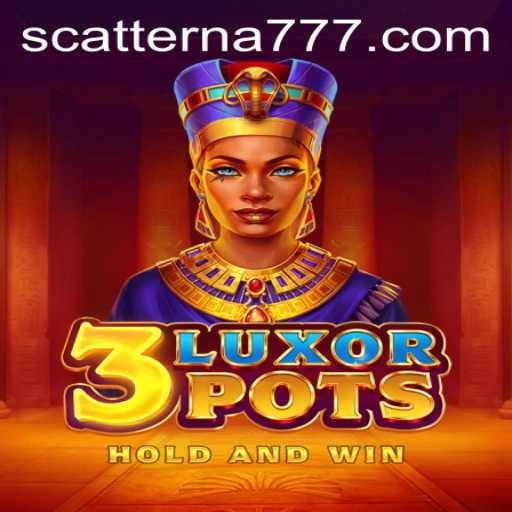 Discover the Excitement of 3LuxorPots: The Game Redefining Scatterna