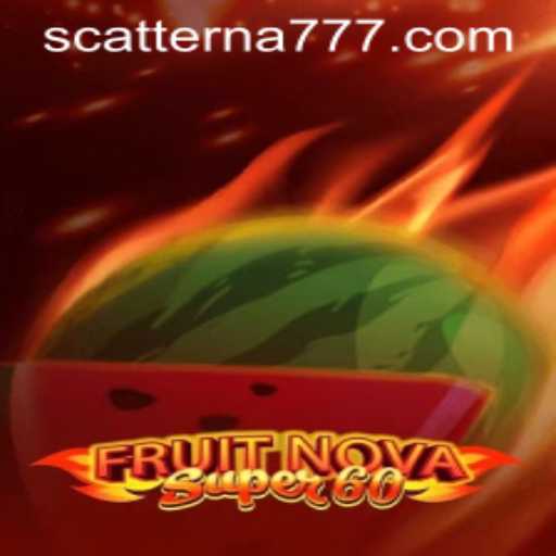 Unveiling the Excitement of FruitNovaSuper60: A Fresh Take on Scatterna