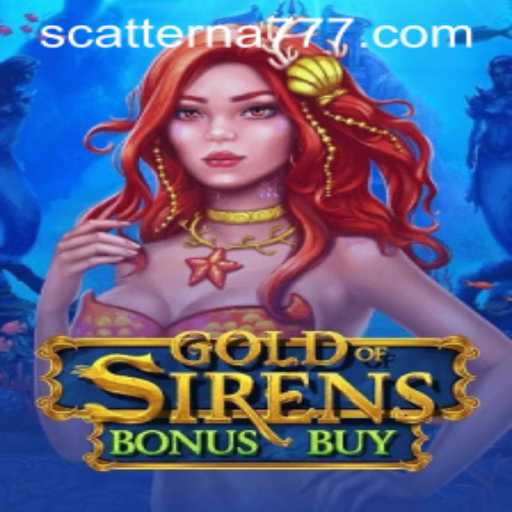 Exploring the Exciting World of GoldofSirensBonusBuy and the Mystery of Scatterna