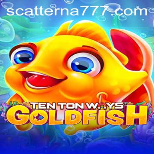 Discovering TenTonWaysGoldfish: A Fresh Dive into Gaming Innovation with Scatterna